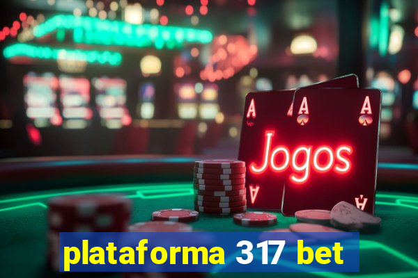 plataforma 317 bet